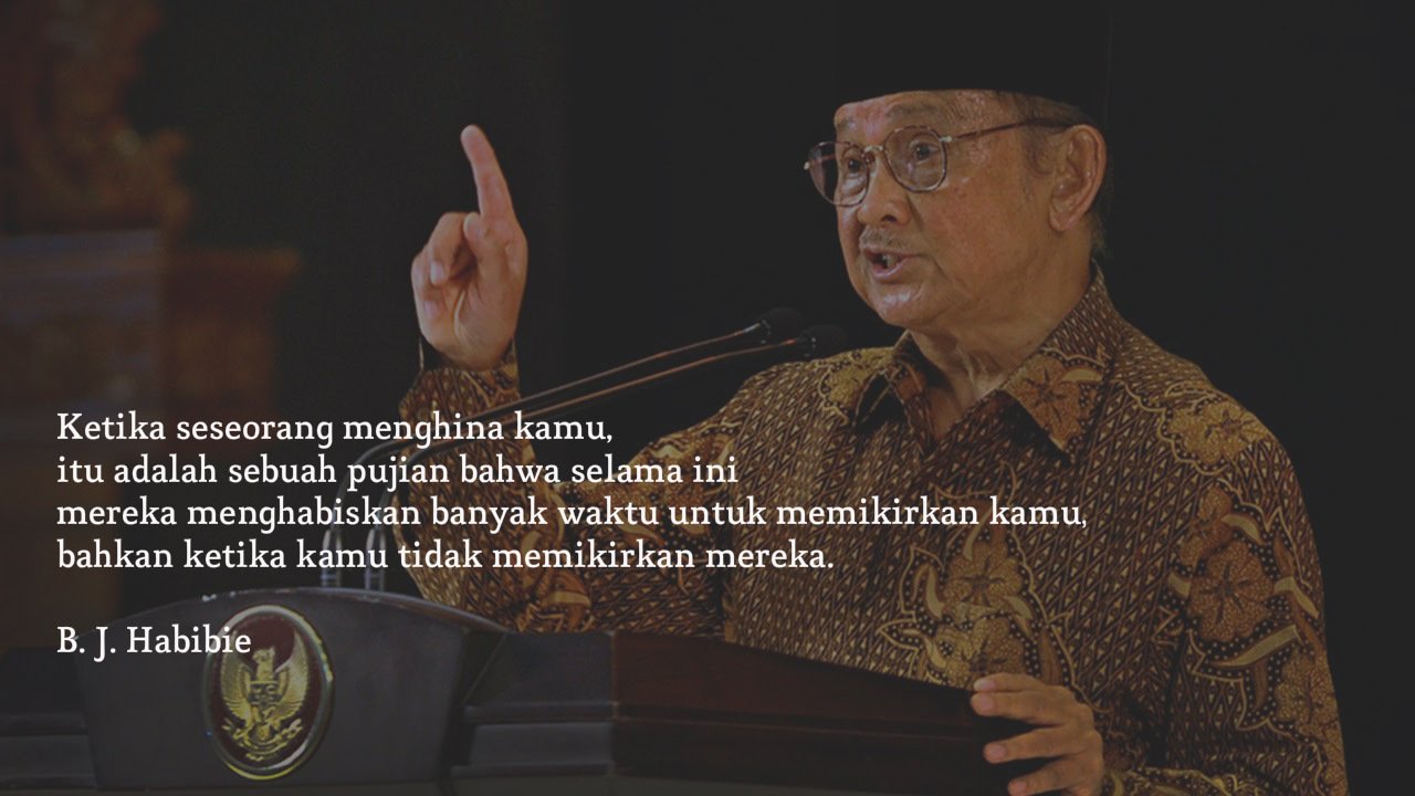 5 Kutipan B. J. Habibie yang Menutrisi Diri, Agar Semangat Berjuang Terus Ada dalam Segala Kondisi