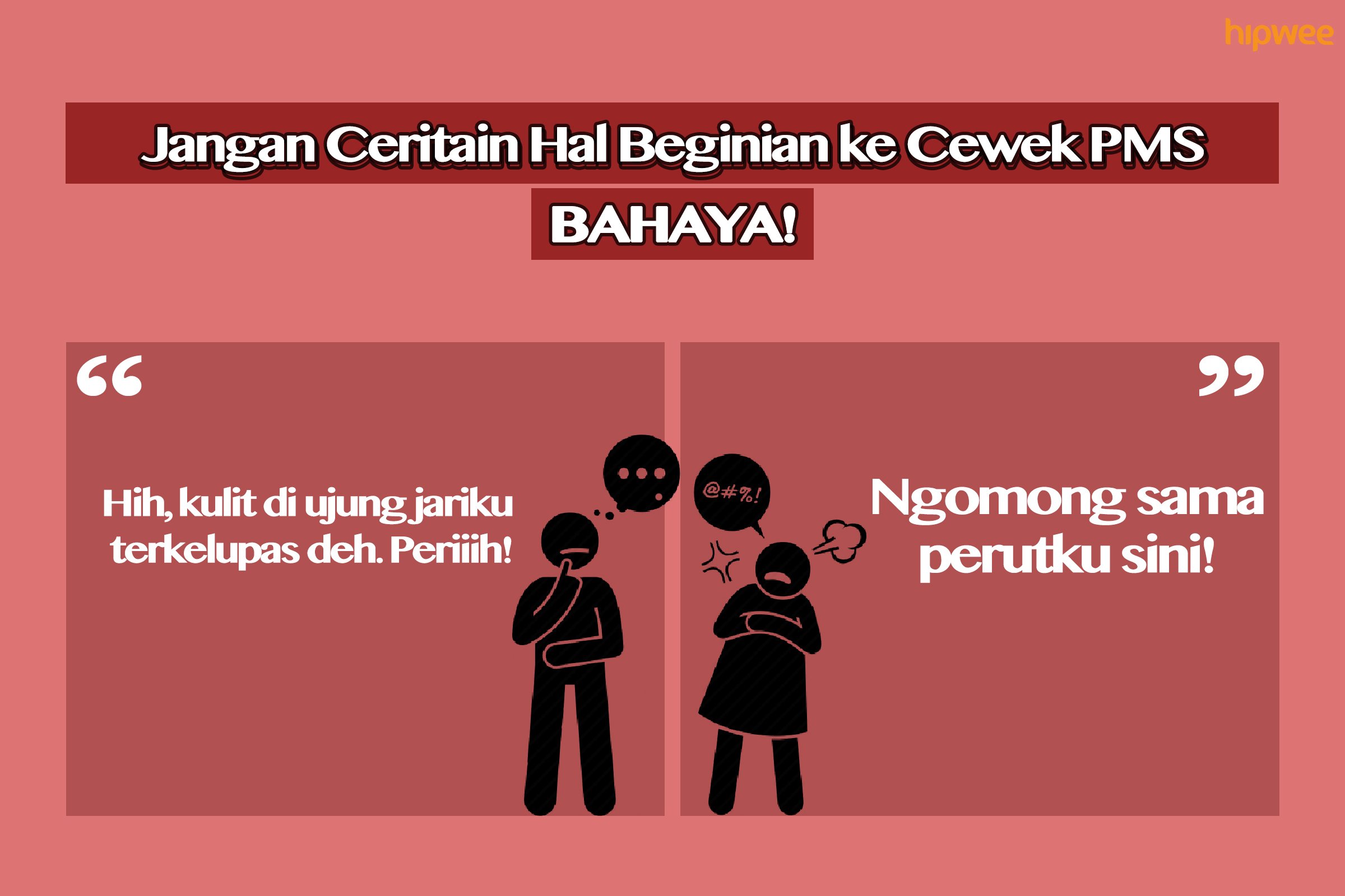 9 Hal Menyakitkan yang Nggak Perlu Kamu Ceritain pada Cewek PMS. Mending Kamu Simpan Sendiri, Ya!