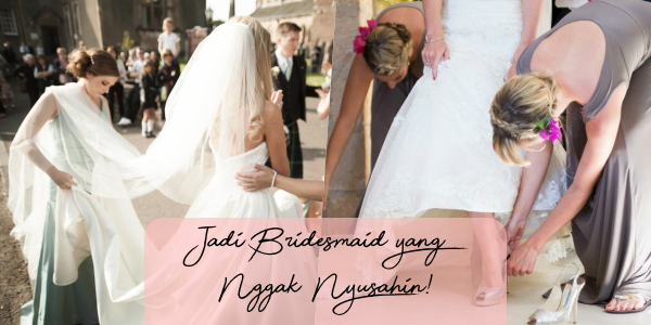 Jadi Sahabat Jangan Nyusahin Pengantin! Lakukan 6 Hal Ini Demi Jadi Bridesmaid yang Lebih Berfaedah~