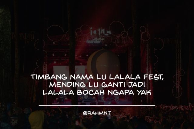 16 Uneg-Uneg Kocak Warganet atas Buruknya Event LaLaLa Fest. Kecewa & Marah, Tapi Masih Tetep Lawak