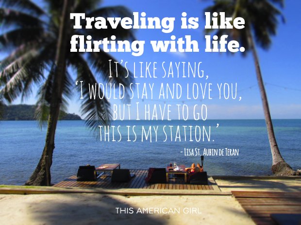 Traveling is flirting with life