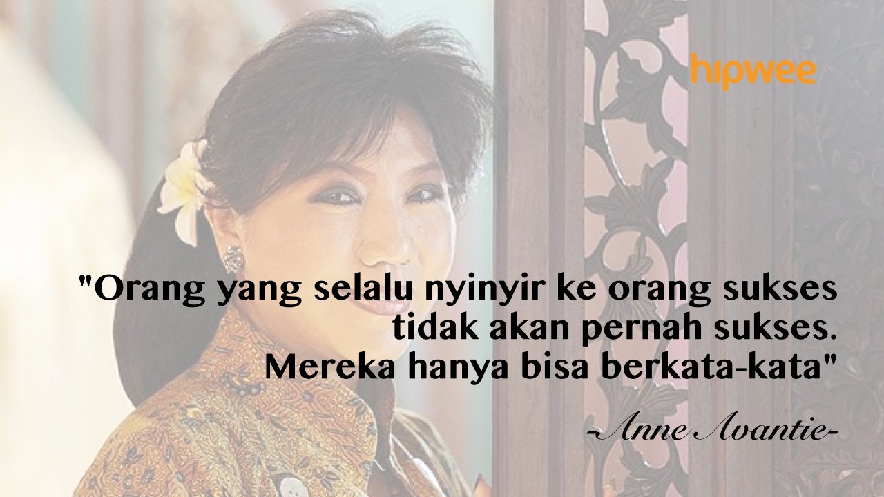 11+ Kutipan yang ‘Jleb’ dari Anne Avantie, Bahwa Keterbatasan Bukan Hambatan untuk Maju