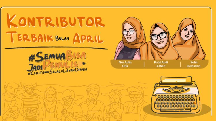 Kenalan Yuk Bareng Ulfa, Putri dan Sofia. Mereka Adalah Kontributor Terbaik Hipwee Bulan April, Lho!