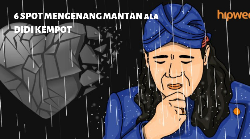 6 Spot Menangis dan Mengenang Mantan Terbaik ala Didi Kempot. Dijamin Baper Gaes