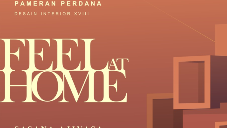 Mahasiswa Desain Interior ISI Yogyakarta Adakan Pameran Bertajuk “Feel at Home”. Seru!