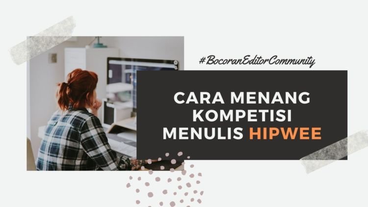 #BocoranEditorCommunity Ternyata Gini Lho Cara Biar Tulisanmu Menang Kompetisi