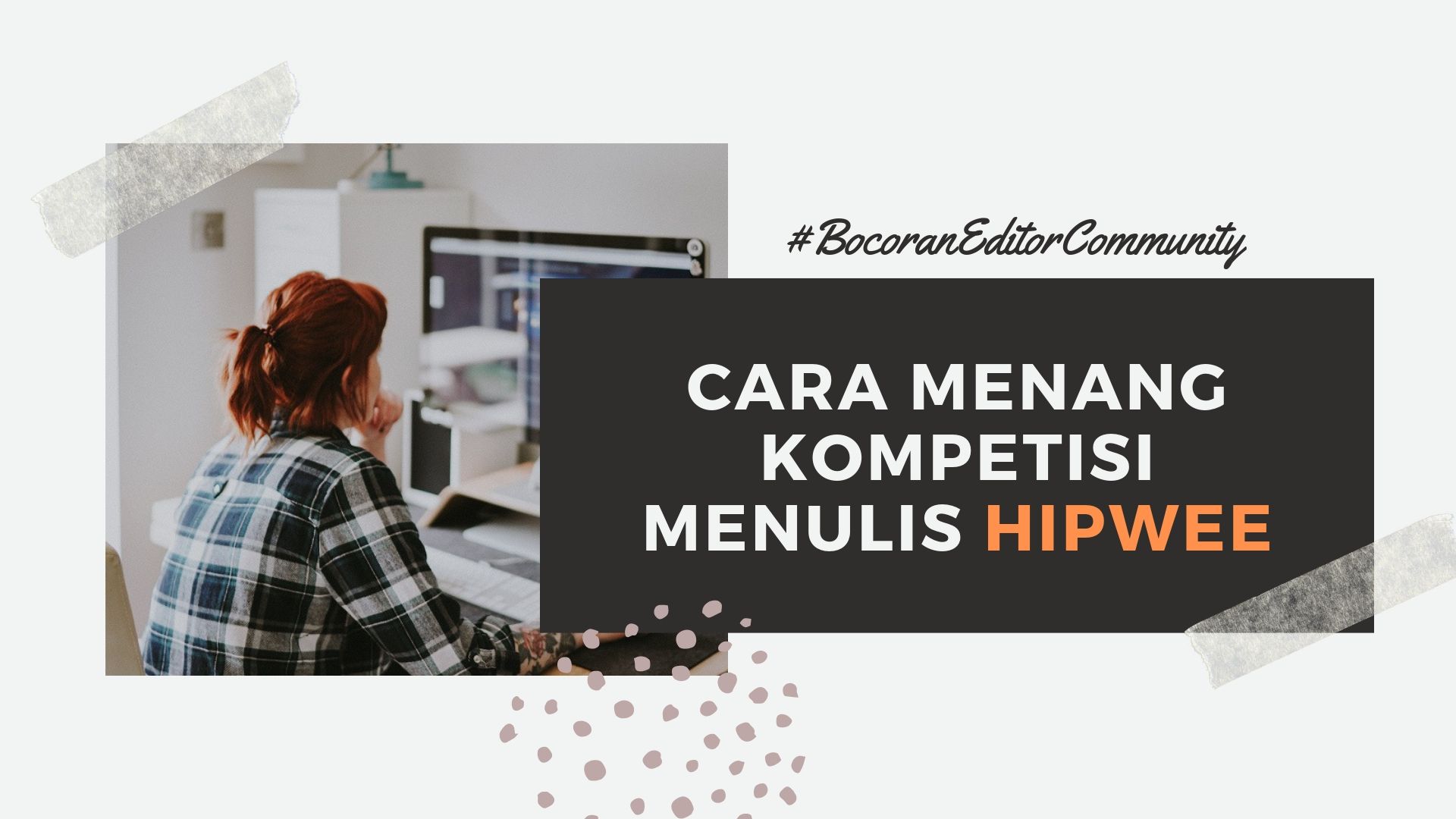 #BocoranEditorCommunity Ternyata Gini Lho Cara Biar Tulisanmu Menang Kompetisi