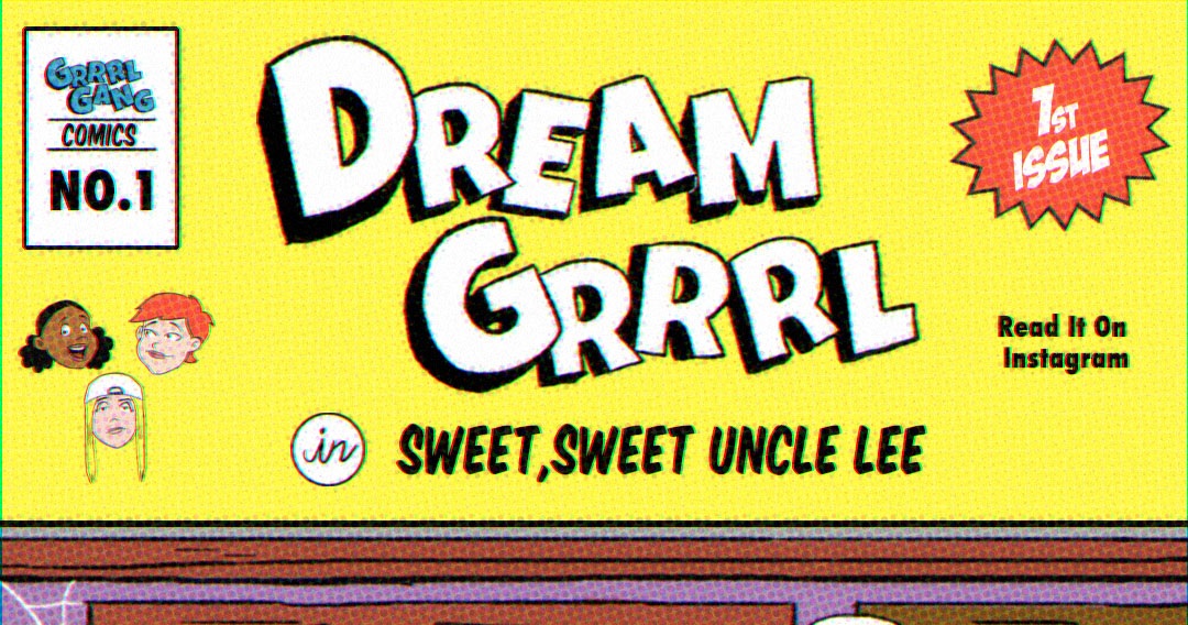 Grrrl Gang Akan Rilis Komik Bertajuk “Dream Grrrl in Sweet, Sweet Uncle Lee”. Nggak Sabar!