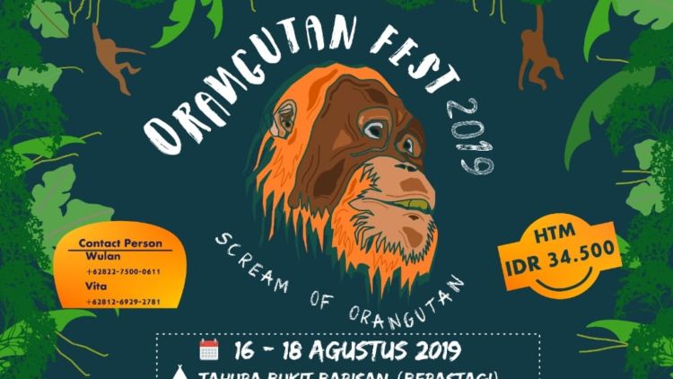 Mengangkat Tema “Scream of Orangutan”, Orangutan Festival 2019 Siap Digelar. Yuk Ikutan!