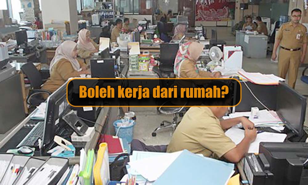 Wacana PNS Bakal Boleh Kerja dari Rumah, Biar Kayak Perusahaan Startup. Yakin Akan Efektif?