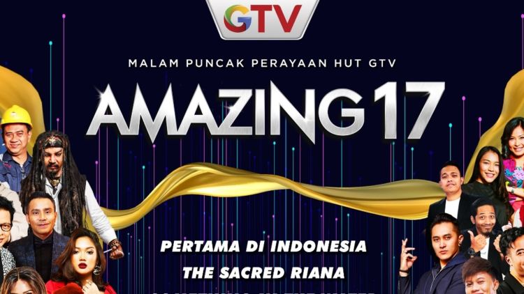 Amazing17, Perayaan Ulang Tahun GTV yang Menghadirkan The Sacred Riana dan Bintang Tamu Lainnya