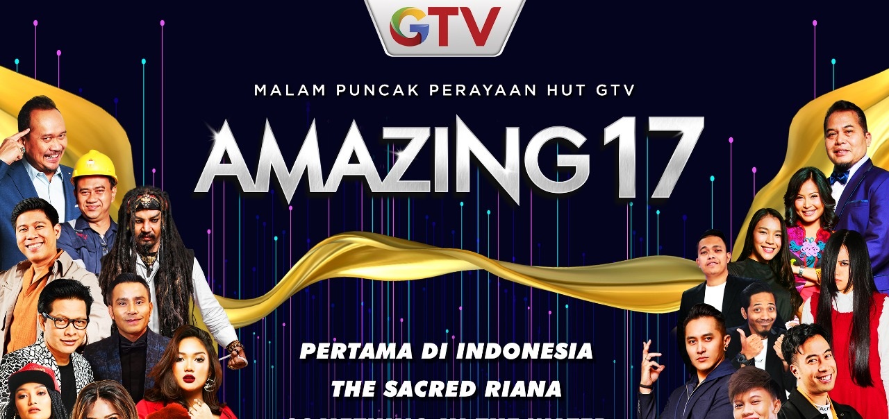 Amazing17, Perayaan Ulang Tahun GTV yang Menghadirkan The Sacred Riana dan Bintang Tamu Lainnya