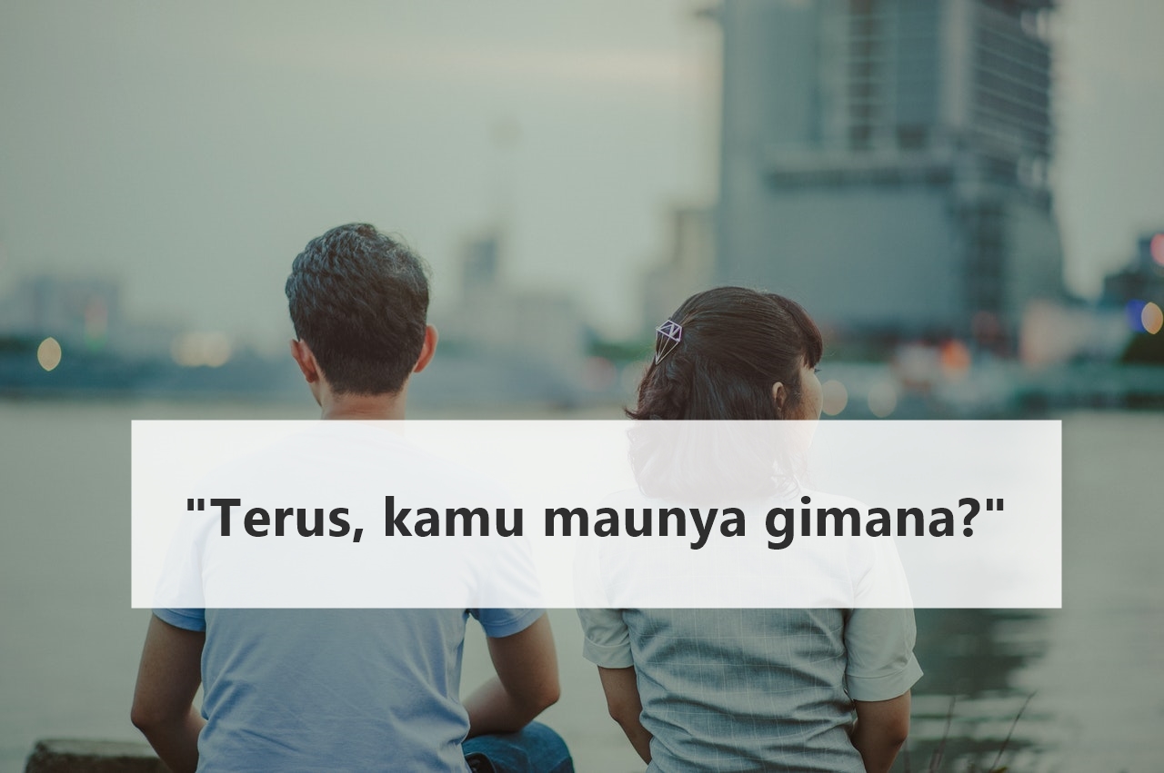 Kecuali Memang Pengen Udahan, Jangan Katakan 10 Kalimat Ini Pada Cewekmu yang Lagi Bad Mood