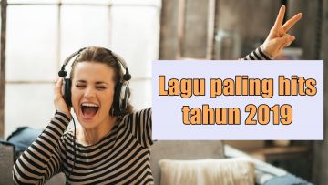 10 Lagu Paling Hits Dicari Orang-Orang Sepanjang Tahun 2019. Ada Lagu Kesukaanmu Nggak nih?