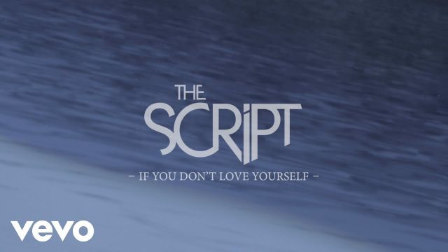 If You Don\'t Love Yourself Lyrics by The Script