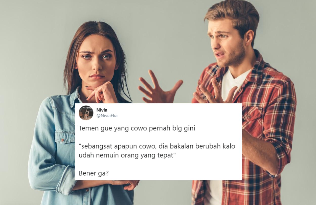 Bener Nggak sih Cowok Berengsek Bisa Berubah Kalau Ketemu Cewek yang Tepat? Jangan Mau Ditipu~