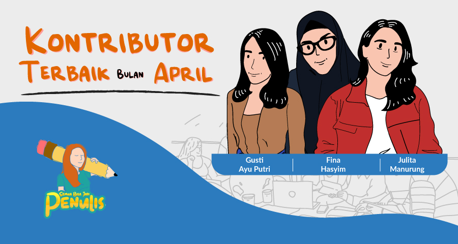 Deretan Nama yang Jadi Kontributor Terbaik Hipwee Bulan April. Eh Ada yang Diam-diam Jadi Pelukis lho!