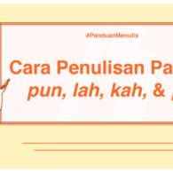 Panduan Menulis – Mengenal Partikel pun, lah, kah, dan per Sekaligus Cara Penulisannya