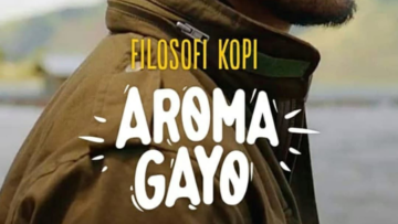 Film Filosofi Kopi “Aroma Gayo” Ajak Kamu Jalan-jalan ke Dataran Tinggi Gayo. Wih, Seru!