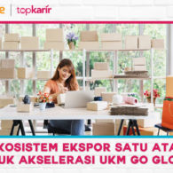 Dukung Akselerasi UKM untuk “Go Global” dengan Ekosistem Ekspor Satu Atap