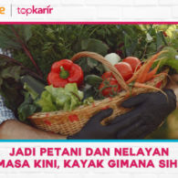 Jadi Petani dan Nelayan Kekinian,  Kayak Gimana Sih?