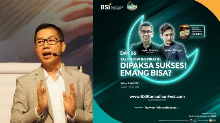 Dipaksa Sukses! Emang Bisa? Bersama Ippho Santosa dan BSI Ramadan Fest 2021 Kita Bisa Menemukan Jawabannya.