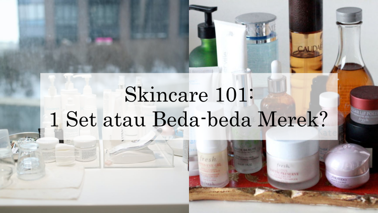 Lebih Baik yang Mana, Pakai Skincare 1 Paket atau Pakai Beda-beda Merek? Ini Pertimbangannya!