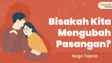 Mengubah Pasangan Menjadi Sosok yang Lebih Baik, Apakah Mungkin?