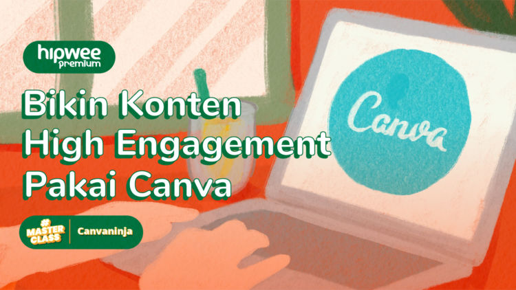 Hipwee Masterclass x Canvaninja: Konten High Engagement Pakai Canva. Gimana Caranya?