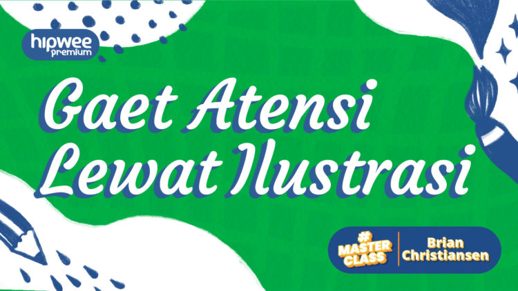 Hipwee Masterclass x Brian Tjan: Gaet Atensi Lewat Seni Bercerita Melalui Ilustrasi