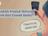 Teka-teki di Balik Produk Perawatan Laki-laki dan Perempuan. Gimmick atau Memang Kebutuhan?