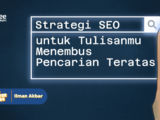 Hipwee Masterclass X Ilman Akbar: Strategi SEO untuk Menembus Pencarian Teratas