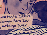 Udahan yuk Mengagungkan Hustle Culture Para Ibu! Serba ‘Super’ Terus Bikin Lelah, Bun~