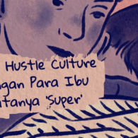 Udahan yuk Mengagungkan Hustle Culture Para Ibu! Serba ‘Super’ Terus Bikin Lelah, Bun~