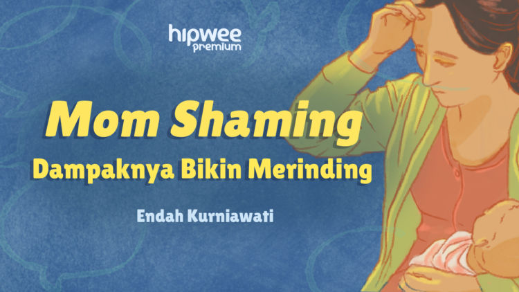 Maraknya Mom Shaming, Ini Cara Bangun Pertahanan agar Ibu Bisa Lepas dari Bahayanya!