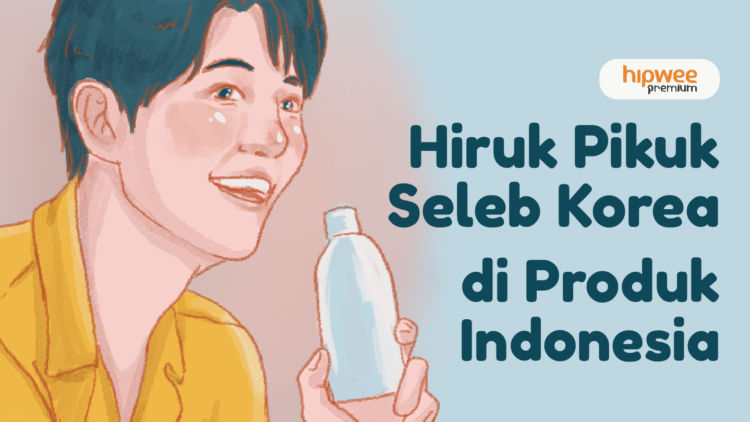 Ramai Produk Indonesia Pakai BA Seleb Korea. Tinggi Exposure Aja atau Ngaruh ke Penjualan Juga?