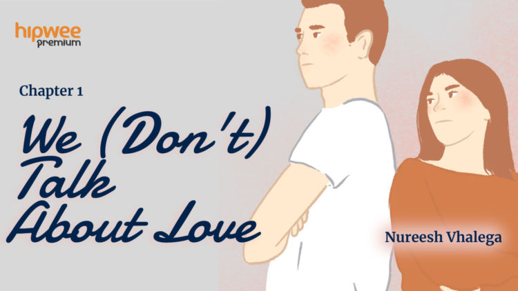 We (Don’t) Talk About Love – Chapter 1