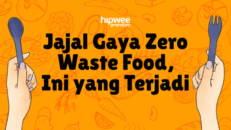 Jajal Zero Waste Food Selama Seminggu untuk Berhenti Buang Makanan, Formula ini Justru Kutemukan