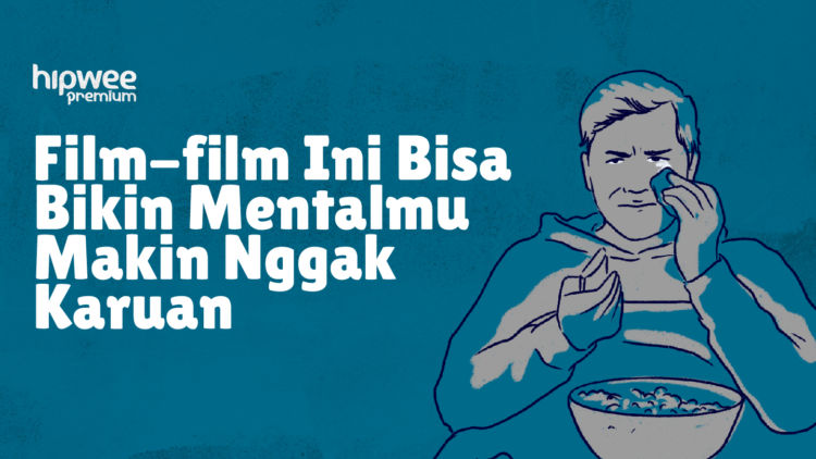 5 Film yang Sebaiknya Nggak Ditonton Ketika Kondisi Mentalmu Sedang Jungkir Balik