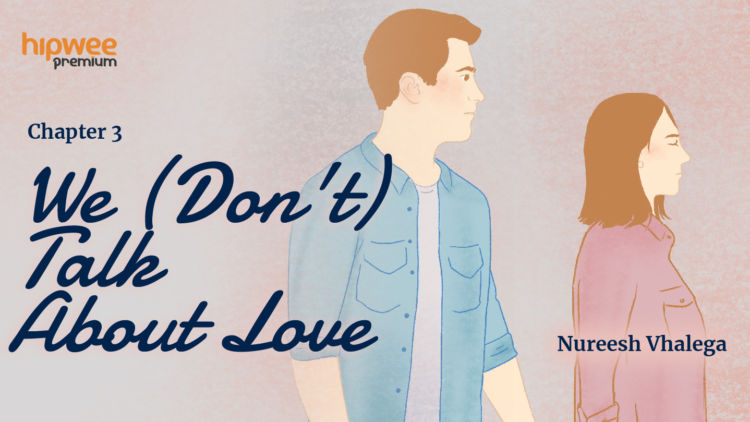 We (Don’t) Talk About Love – Chapter 3