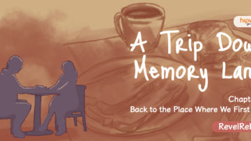 A Trip Down Memory Lane – Chapter 3: Back to the Place Where We First Met