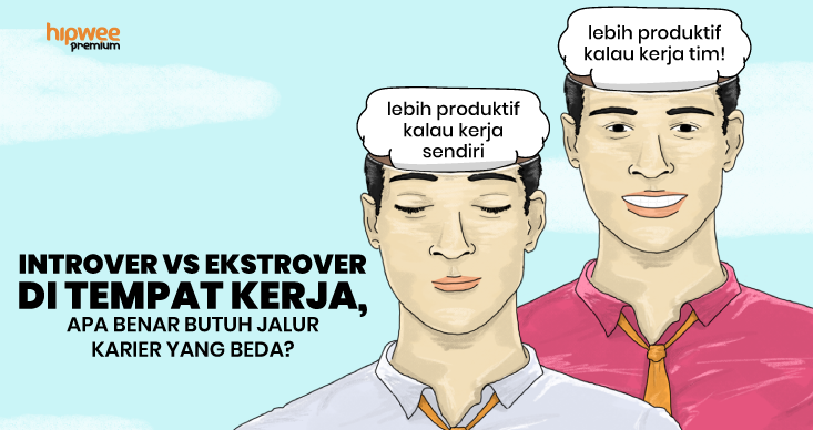 Kepribadian Introver vs Ekstrover di Tempat Kerja. Apa Harus Berkarier di Jalur yang Beda?