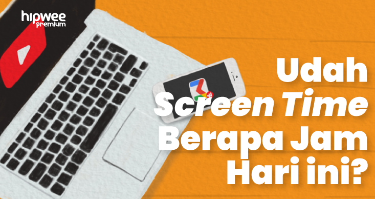 Cara Pintar Siasati Screen Time yang Terus Meningkat di Masa Pandemi. Jangan Sampai Kebablasan!