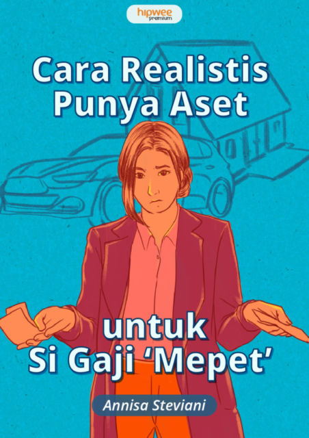 Ingin Punya Aset dengan Gaji yang Mepet? Bisa Banget kalau Sudah Tahu Cara Ini!