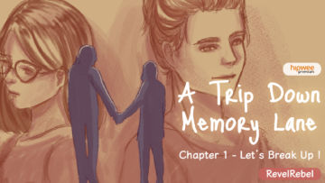 A Trip Down Memory Lane – Chapter 1: Let’s Break Up!