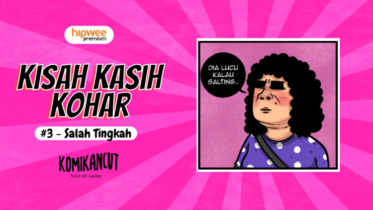 Kisah Kasih Kohar #3 – Salah Tingkah