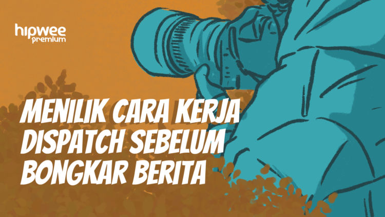 Menilik Cara Kerja Dispatch sebelum Rilis Berita. Apakah Semua Informasi Bisa Dipercaya?