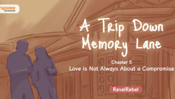 A Trip Down Memory Lane – Chapter 5: Love is Not Always About a Compromise