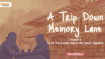 A Trip Down Memory Lane – Chapter 6: To All The Lonely Nights We Spent Together