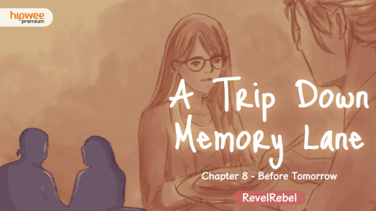 A Trip Down Memory Lane – Chapter 8: Before Tomorrow